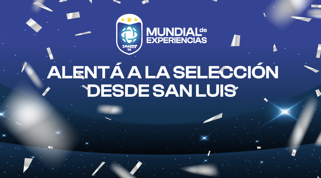 Mundial de Experiencias - Alentá a la selección desde San Luis